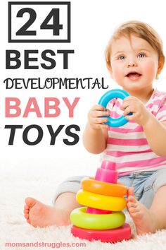 a baby sitting on the floor with toys in front of her and text that reads, 24 best developmental baby toys