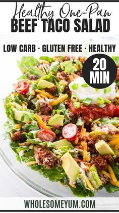 the healthy one - pan beef taco salad is ready to be eaten in less than 20 minutes