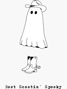 a black and white drawing of a ghost with boots on it's feet, in front of the words boot scootin'n'spooky