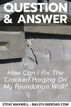 a cement wall with the words how can i fix the cracked parging on my foundation wall?