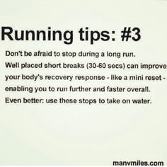 a sign that says running tips 3 don't be afraid to stop during a long run