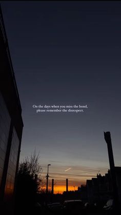 the sun is setting behind a building with a poem written on it that reads,'on the days when you miss the bond, please remembers the director