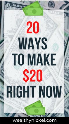 money with the words 20 ways to make $ 20 right now on top of it