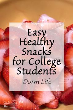 strawberries in a bowl with the words easy healthy snacks for college students dorm life