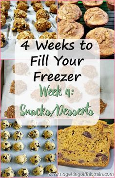 four different pictures with the words 4 weeks to fill your freezer week 1 snacks desserts