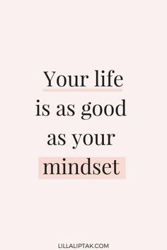 a quote that says, your life is as good as your mindset