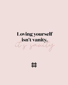 a pink background with the words loving yourself isn't vanity