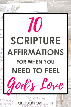 the words, 10 scripture affirmations for when you need to feel god's love