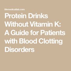 Protein Drinks Without Vitamin K: A Guide for Patients with Blood Clotting Disorders