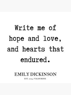 an image of a quote that says write me of hope and love, and hearts that end