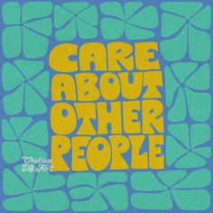 the words care about other people on a blue and yellow background with green leaf shapes