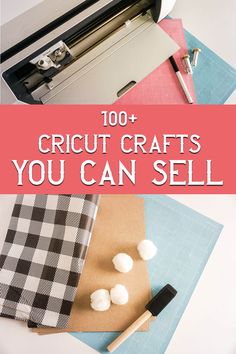 the words, 100 cricut crafts you can sell are in front of an image of