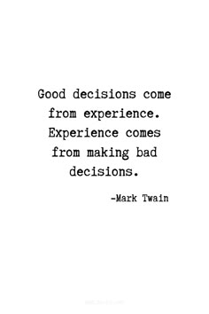 mark twain's quote about good decision come from experience comes from making bad decisions