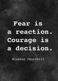 a black and white photo with the quote fear is a reaction courage is a decision