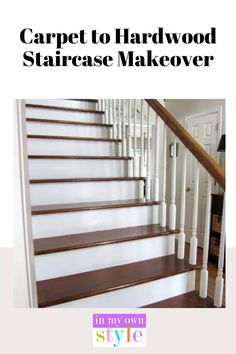 some stairs with the words carpet to hardwood staircase makeover on it in white and brown