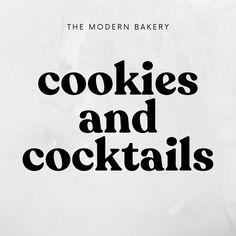 the modern bakery cookies and cocktails logo is shown on a white background with black lettering