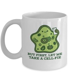 a coffee mug that says but first, let me take a cell phone on it