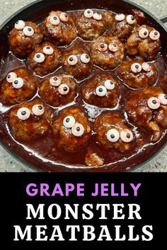 a pan filled with meatballs covered in googly eyes and the words grape jelly monster meatballs