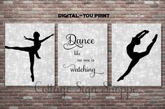 three black and white ballet posters on a brick wall with the words dance like no one is watching