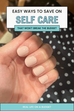 a woman's hand with the words easy ways to save on self care that won't break the budget