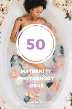 a woman in a bathtub with flowers around her and the words 50 maternity photoshoot ideas