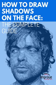 the complete guide to how to draw shadows on the face, with an image of a man