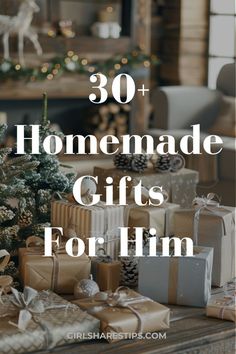 presents on a table in front of a christmas tree with the words 30 homemade gifts for him