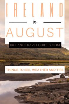 an image of ireland in august with text overlay that reads things to see, weather and tips