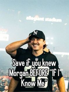 a man in a black shirt and hat with the words save if you knew morgan before i know me