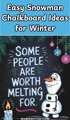 an easy snowman chalkboard idea for winter with the words, some people are worth melting