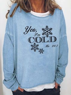 Women I Am Cold Winter Funny Letters Casual Sweatshirts Winter Soft-washed Relaxed Fit Tops, Soft-washed Winter Tops In Relaxed Fit, Soft-washed Relaxed Fit Winter Tops, Winter Tops With Letter Print And Relaxed Fit, Blue Slogan Top For Winter, Winter Blue Tops With Text Print, Blue Winter Tops With Text Print, Blue Text Print Top For Winter, Blue Text Print Tops For Winter