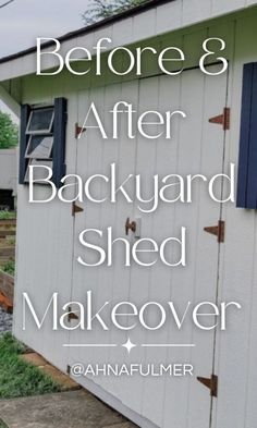 a shed with the words before and after backyard shed makeover in white letters on it