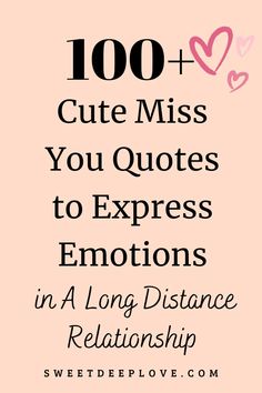 the words, 100 + cute miss you quotes to express emotions in a long distance relationship