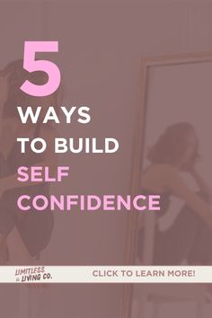 a woman looking at her reflection in a mirror with the words 5 ways to build self confidence