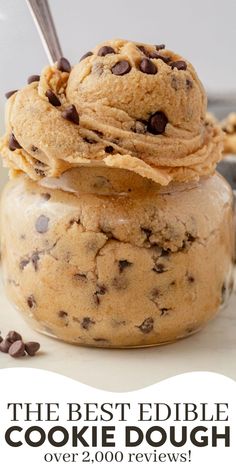 the best edible cookie dough ever is in a jar with chocolate chip cookies on top