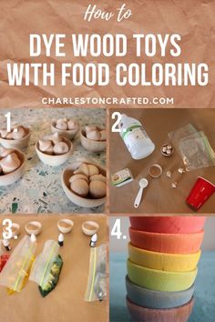 the instructions for how to dye wood toys with food coloring are shown in this collage