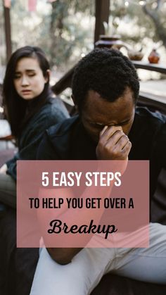 5 Easy Steps to Help You Get Over a Breakup