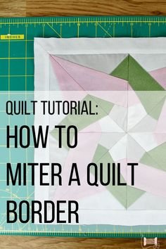 a quilt block with the words, how to mitter a quilt border on it