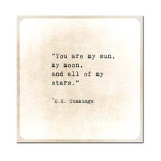 an old paper with a quote on it that says, you are my sun, my moon, and all of my stars