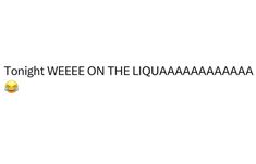 a white background with the words tonight weee on the louanaaaaaa