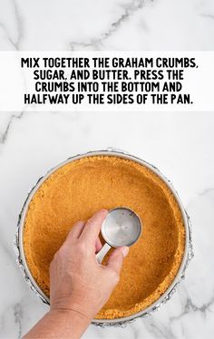 a person is scooping out some sugar into a pie pan with the words, mix together the graham crumbs, sugar, and butter press the crumbs into the crusts in the bottom and half way up the sides of