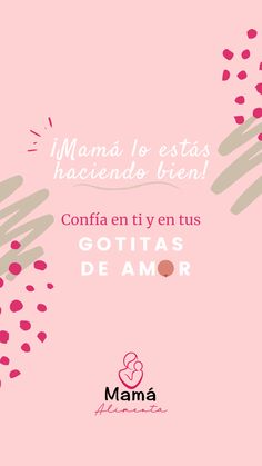 a pink background with the words mama lo ests hacendo fien confia en tus gottass demar