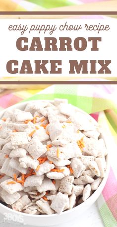 a white bowl filled with carrot cake mix on top of a colorful table cloth and text overlay reads easy puppy chow recipe carrot cake mix