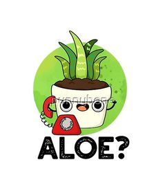 a cartoon character holding a phone with the word aloe in front of it and a plant