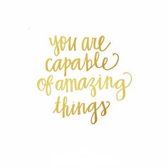 the words you are capable of amazing things written in pink ink on a white background