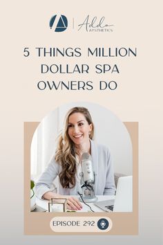 a woman sitting in front of a laptop computer with the words 5 things million dollar spa owners