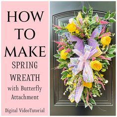 an image of a wreath with flowers on it and the words how to make spring wreath with butterfly attachment