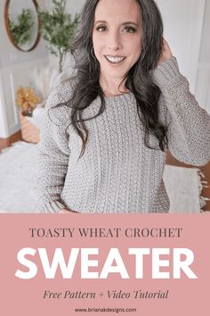 a woman wearing a sweater with text overlay that reads, toasty wheat crochet sweater