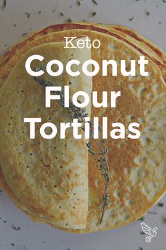 two tortillas sitting on top of each other with the words keto coconut flour