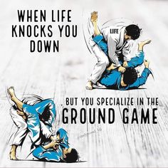 two people doing karate moves on the ground with text that reads, when life knocks you down but you specialize in the ground game